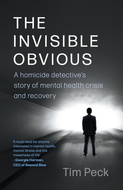 The Invisible Obvious: A Homicide Detectives Story of Mental Health Crisis and Recovery