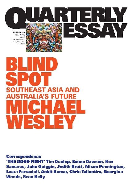 Blind Spot: Southeast Asia and Australias Future; Quarterly Essay 101
