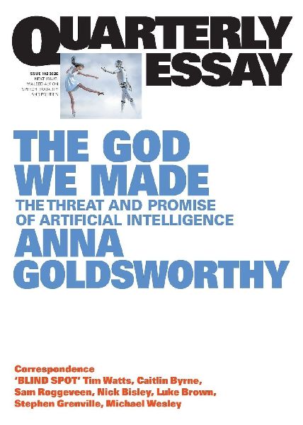 The God We Made: The Threat and Promise of Artificial Intelligence; Quarterly Essay 102