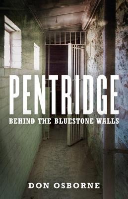 Pentridge: Behind the BlueStone Walls