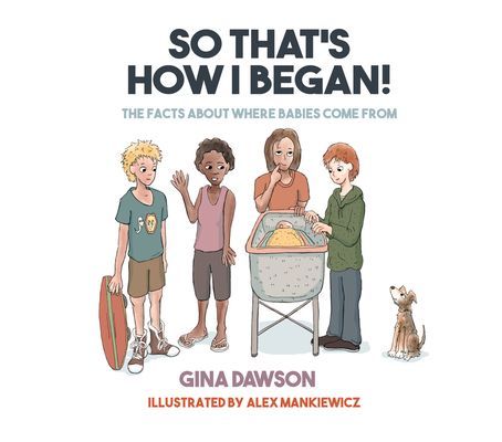 So Thats How I Began: The Facts about Where Babies Come from