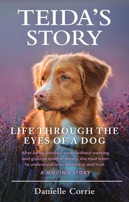 Teidas Story: Life Through the Eyes of a Dog