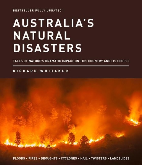 Australias Natural Disasters: Tales of Natures Dramatic Impact on This Country and Its People
