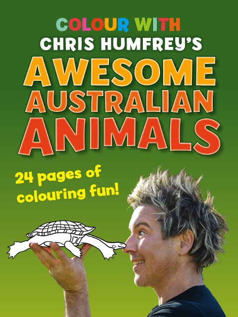 Colour with Chris Humfreys Awesome Australian Animals: 24 pages of colouring fun