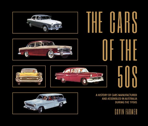 The Cars of the 50s: A History of Cars Manufactured and Assembled in Australia During the 1950s