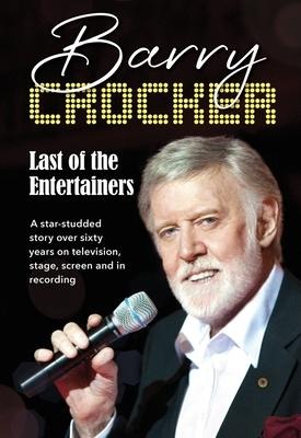 Last of the Entertainers: A Star-Studded Story Across Sixty-Five Years of Television, Stage, Screen and in Recording