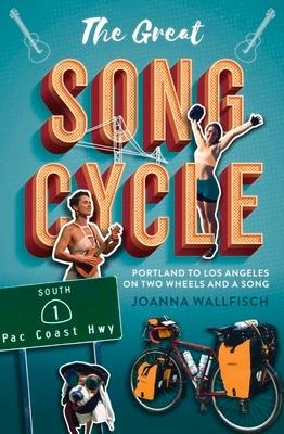 The Great Song Cycle: Portland to Los Angeles on Two Wheels and a Song