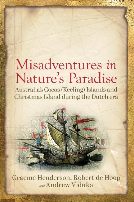 Misadventures in Nature's Paradise: Australia's Cocos (Keeling) Islands and Christmas Island during the Dutch era