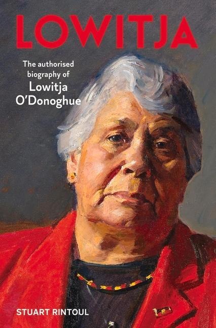 Lowitja: The Authorised Biography of Lowitja ODonoghue