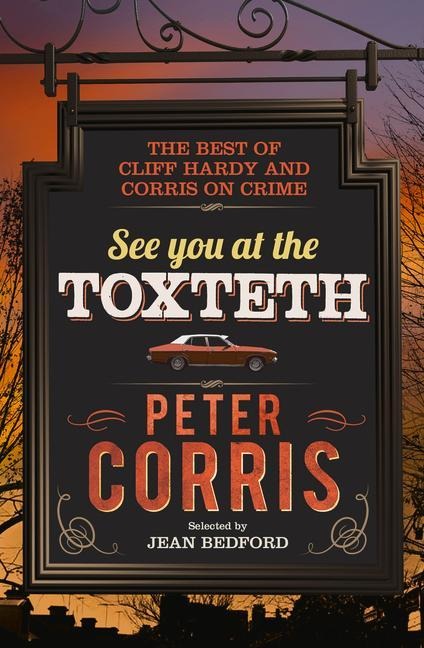 See You at the Toxteth: The Best of Cliff Hardy and Corris on Crime
