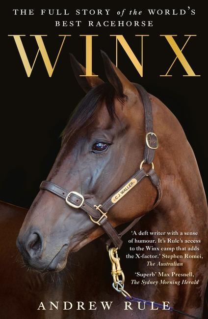 Winx: The Full Story of the Worlds Best Racehorse