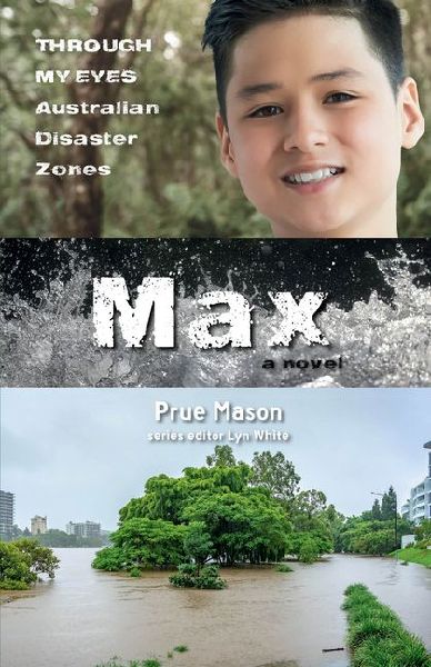 Max: Through My Eyes - Australian Disaster Zones: Volume 4