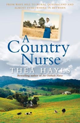 A Country Nurse: From Wave Hill to Rural Queensland and Almost Everywhere in Between