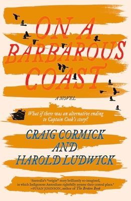 On a Barbarous Coast: What If There Was an Alternative Ending to Captain Cooks Story?