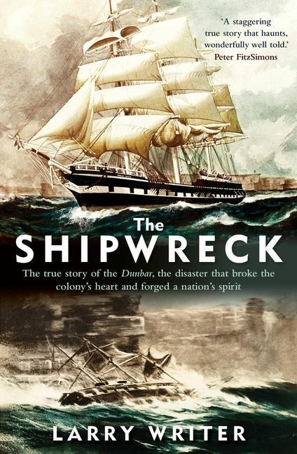 The Shipwreck: The True Story of the Dunbar, the Disaster That Broke the Colonys Heart and Forged a Nations Spirit
