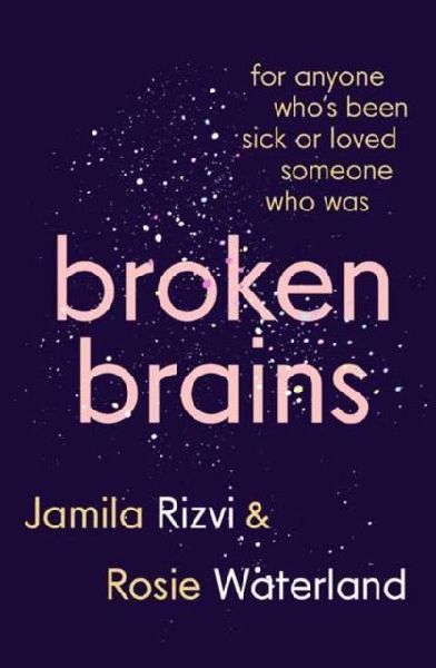 Broken Brains: For Anyone Whos Been Sick Or Loved Someone Who Was