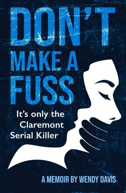 Don't Make a Fuss: It's Only the Claremont Serial Killer