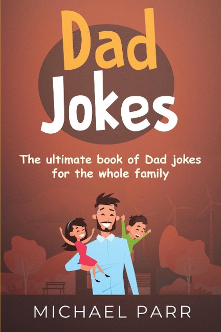 Dad Jokes: The ultimate book of Dad jokes for the whole family