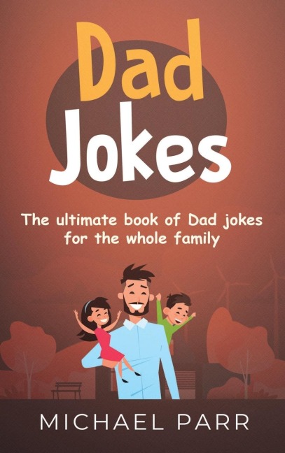 Dad Jokes: The ultimate book of Dad jokes for the whole family