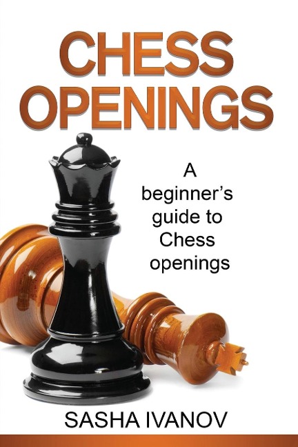 Chess Openings: A Beginners Guide to Chess Openings
