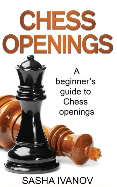 Chess Openings: A Beginners Guide to Chess Openings