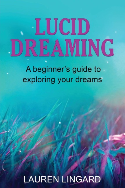 Lucid Dreaming: A Beginners Guide to Exploring Your Dreams