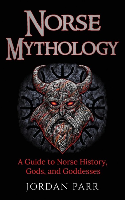 Norse Mythology: A Guide to Norse History, Gods, and Goddesses