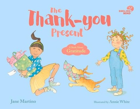 Smiling Mind: The Thank-You Present: A Book about Gratitude Volume 1