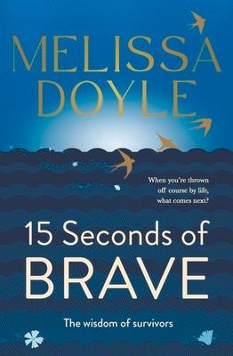 Fifteen Seconds of Brave: The wisdom of survivors