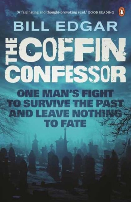 The Coffin Confessor: One Mans Fight to Survive the Past and Leave Nothing to Fate