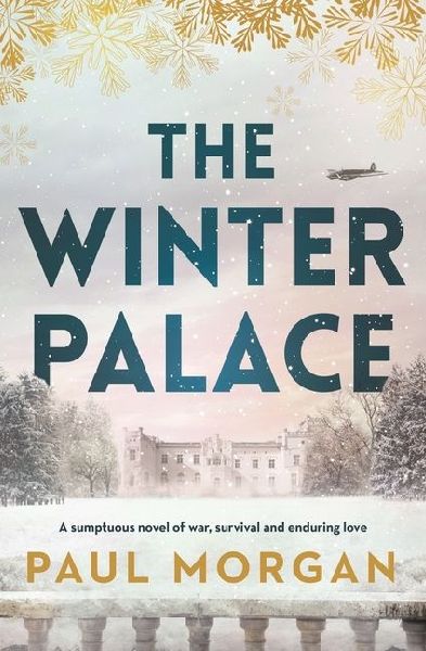 The Winter Palace: A Sumptuous Novel of War, Survival and Enduring Love