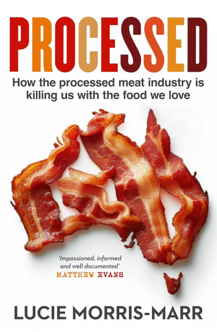 Processed: How the Processed Meat Industry Is Killing Us with the Food We Love