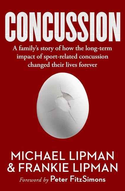 Concussion: A Familys Story of How the Long-Term Impact of Sport-Related Concussion Changed Their Lives Forever