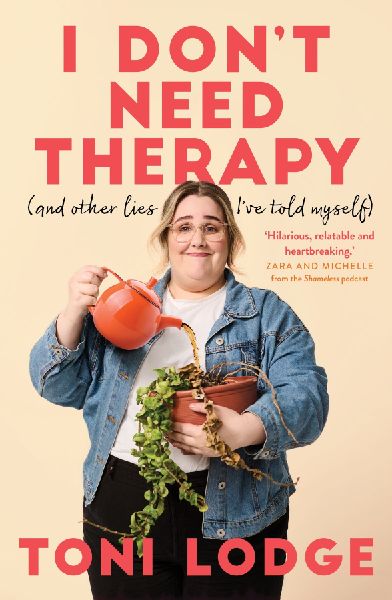 I Dont Need Therapy: (And Other Lies Ive Told Myself)