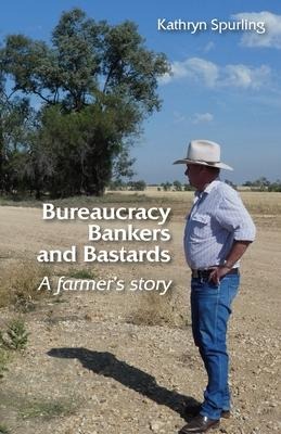 Bureaucracy, Bankers and Bastards: a farmers story