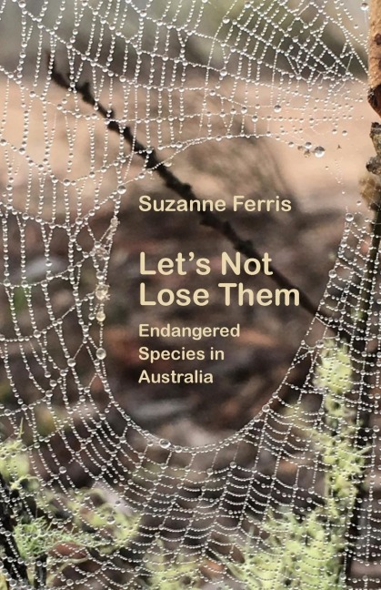 Lets Not Lose Them: Endangered Species in Australia