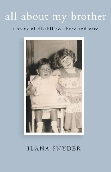 All About My Brother: A Story of Disability, Abuse and Care