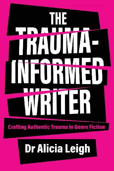 The Trauma-Informed Writer: Crafting Authentic Trauma in Genre Fiction