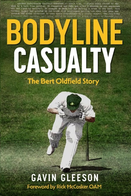 Bodyline Casualty: The Bert Oldfield Story