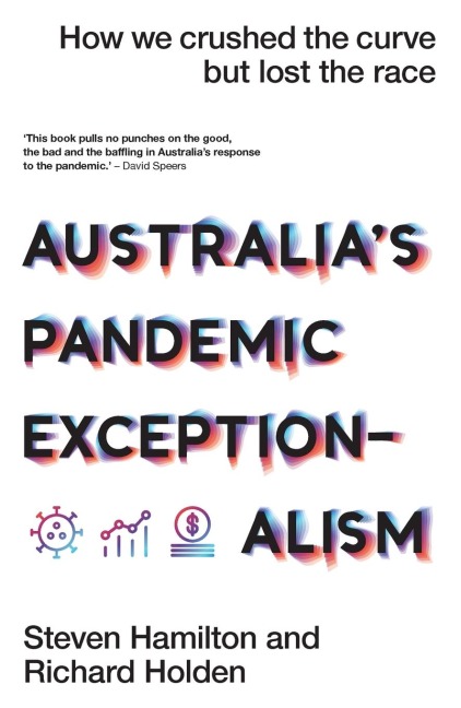 Australias Pandemic Exceptionalism: How we crushed the curve but lost the race