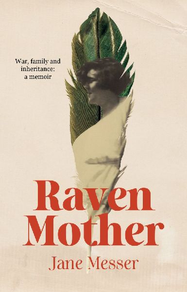 Raven Mother: War, Family and Inheritance: A Memoir