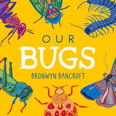 Our Bugs: A Celebration of Australian Wildlife