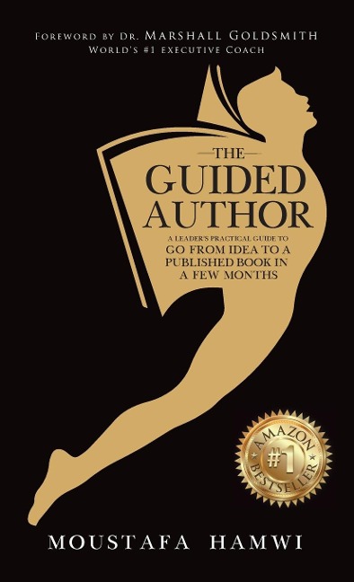 The Guided Author: A leaders practical guide to go from idea to a published book in a few months
