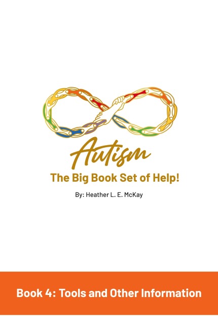 Autism: The Big Book Set of Help: Book Four: Useful Tools and Other Information
