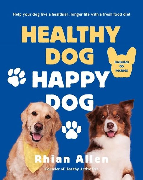 Healthy Dog, Happy Dog: Help Your Dog Live a Healthier, Longer Life with a Fresh Food Diet