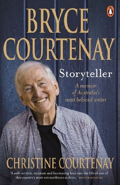 Bryce Courtenay: Storyteller: A Memoir of Australias Most Beloved Writer