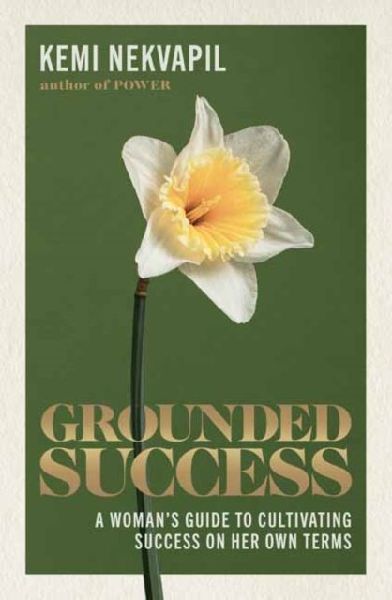 Grounded Success: A Womans Guide To Cultivating Success On Her Own Terms
