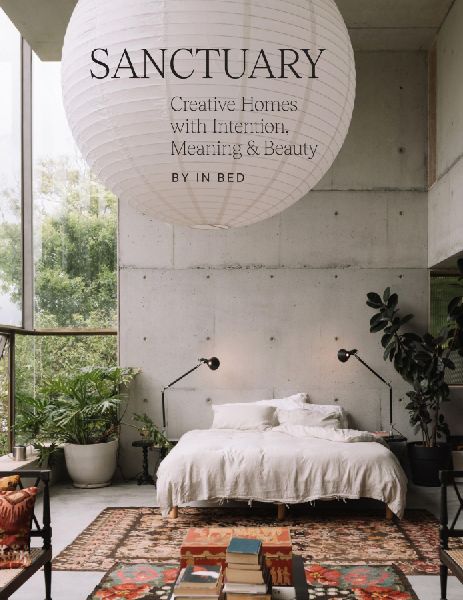 Sanctuary: Creative Homes with Intention, Meaning and Beauty