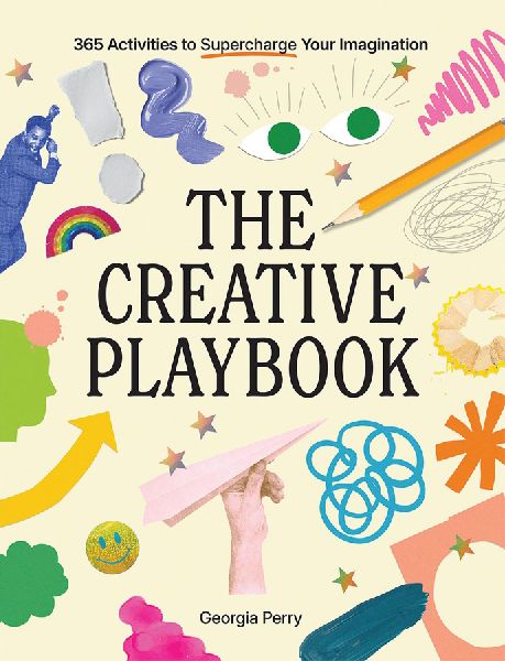 The Creative Playbook: 365 Activities to Supercharge Your Imagination