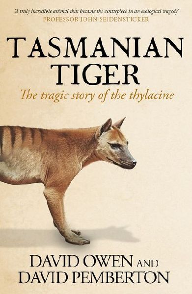 Tasmanian Tiger: The Tragic Story of the Thylacine